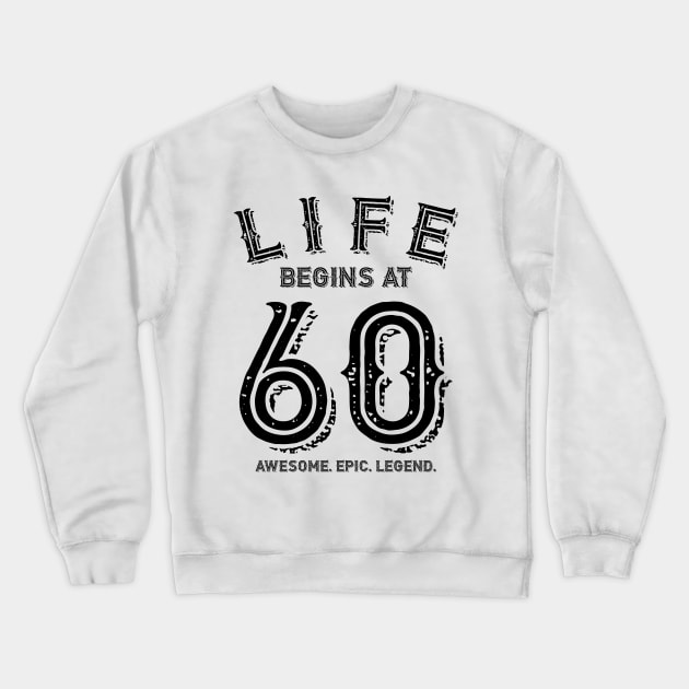 Life Begins at 60 Crewneck Sweatshirt by colorsplash